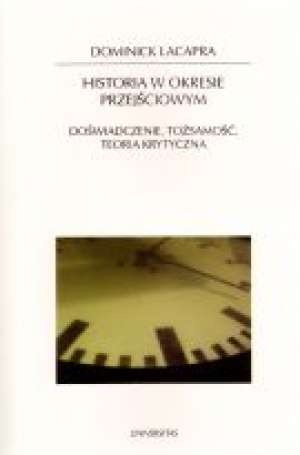Okładka: Dominick LaCapra - Historia w okresie przejściowym. Doświadczenie tożsamość teoria krytyczna