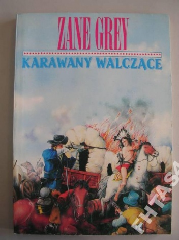 Okładka: Zane Grey - Karawany walczące