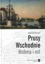 Okładka: Andreas Kossert - Prusy Wschodnie. Historia i mit