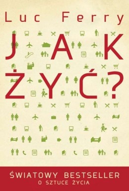 Okładka: Luc Ferry - Jak żyć?