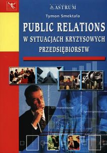 Okładka: Tymon Smektała - Public relations w sytuacjach kryzysowych przedsiębiorstw