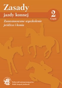 Okładka:  praca zbiorowa - Zasady jazdy konnej, część 2, Zaawansowane wyszkolenie jeźdźca i konia