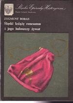 Okładka: Zygmunt Boras - Śląski książę renesansu i jego hulaszczy żywot