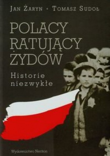 Okładka: Jan Żaryn - Polacy ratujący Żydów. Historie niezwykłe