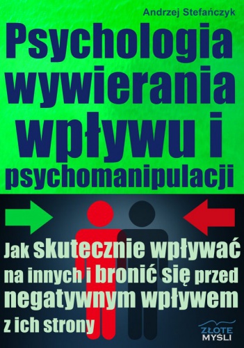 Okładka: Andrzej Stefańczyk - Psychologia wywierania wpływu i psychomanipulacji