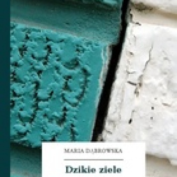 Okładka: Maria Dąbrowska - Dzikie ziele