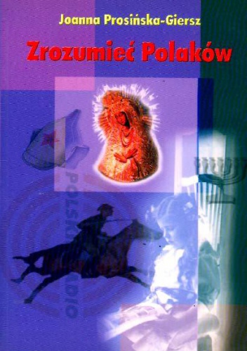 Okładka: Joanna Prosińska-Giersz - Zrozumieć Polaków