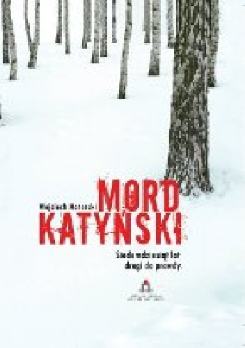 Okładka: Wojciech Materski - Mord Katyński. Siedemdziesiąt lat drogi do prawdy