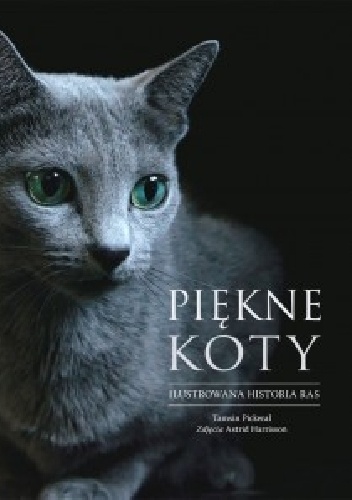 Okładka: Tamsin Pickeral - Piękne koty. Ilustrowana historia ras