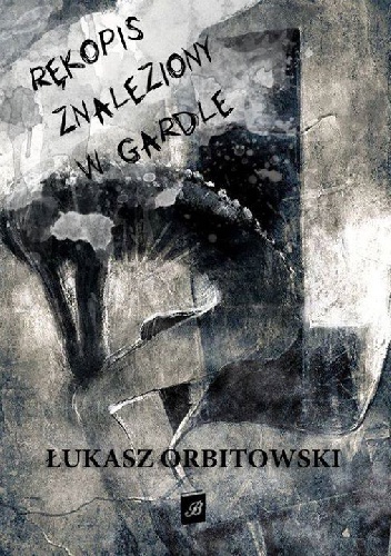 Okładka: Łukasz Orbitowski - Rękopis znaleziony w gardle