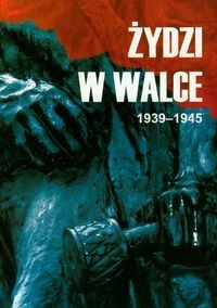 Okładka: Jerzy Diatłowicki - Żydzi w walce 1939-1945. Tom I