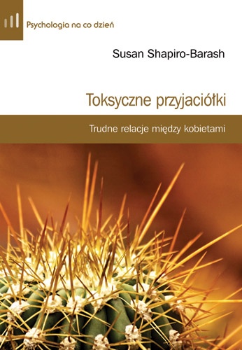 Okładka: Susan Shapiro-Barash - Toksyczne przyjaciółki. Trudne relacje między kobietami
