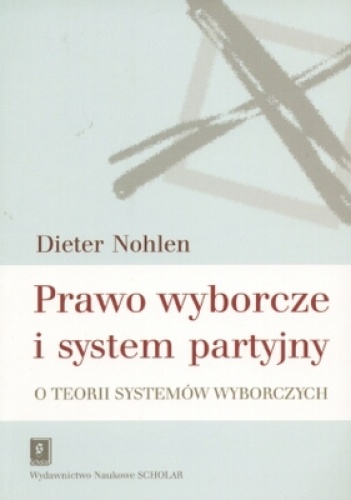 Okładka: Dieter Nohlen - Prawo wyborcze i system partyjny. O teorii systemów wyborczych