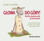 Okładka: Claudia Croos- Müller - Głowa do góry! Krótki podręcznik przetrwania