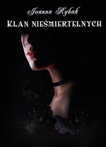 Okładka: Joanna Rybak - Klan Nieśmiertelnych