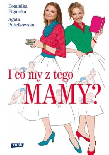 Okładka: Agata Puścikowska - I co my z tego mamy?