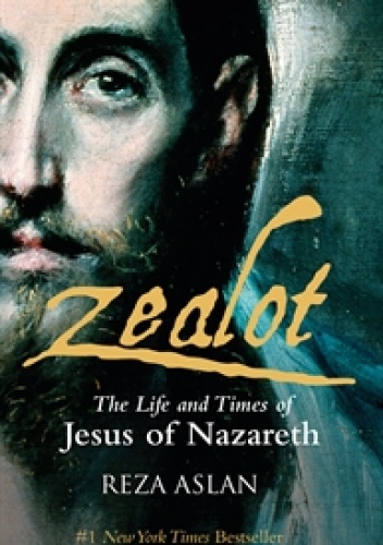 Okładka: Reza Aslan - Zealot. The Life and Times of Jesus of Nazareth