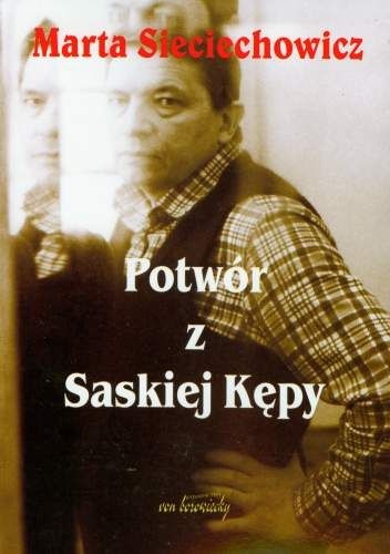 Okładka: Marta Sieciechowicz - Potwór z Saskiej Kępy