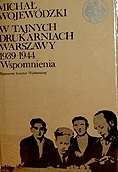 Okładka: Michał Wojewódzki - W tajnych drukarniach Warszawy 1939-1945. Wspomnienia