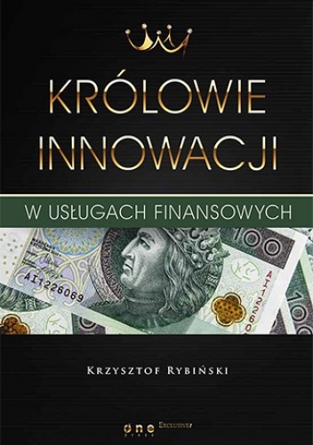 Okładka: Krzysztof Rybiński - Królowie innowacji w usługach finansowych