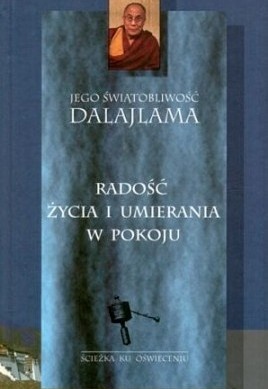 Okładka:  Dalajlama XIV - Radość życia i umierania w pokoju