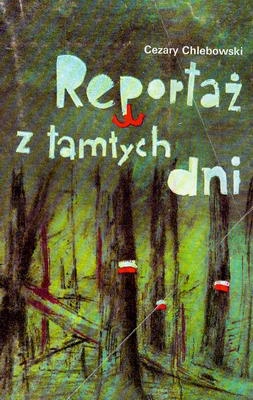 Okładka: Cezary Chlebowski - Reportaż z tamtych dni