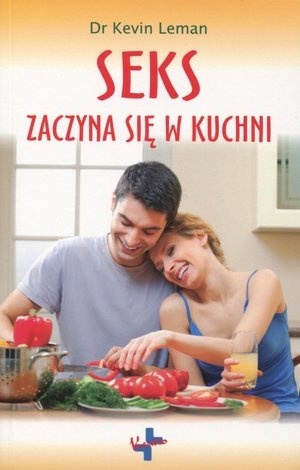 Okładka: Kevin Leman - Seks zaczyna się w kuchni