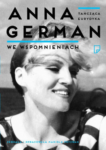 Okładka: Mariola Pryzwan - Tańcząca Eurydyka. Anna German we wspomnieniach