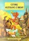 Okładka: Jacob Grimm - Czterej muzykanci z Bremy