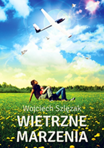 Okładka: Wojciech Szlęzak - Wietrzne marzenia