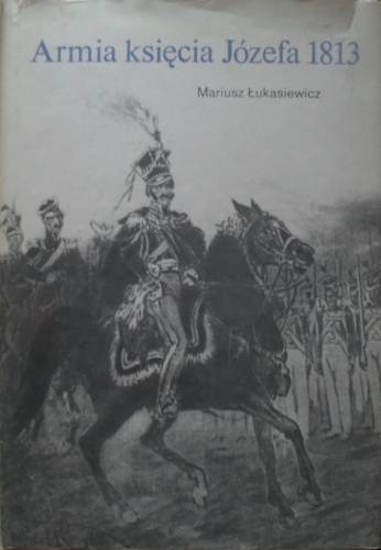 Okładka: Mariusz Łukasiewicz - Armia księcia Józefa 1813