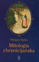 Okładka: Philippe Walter - Mitologia chrześcijańska