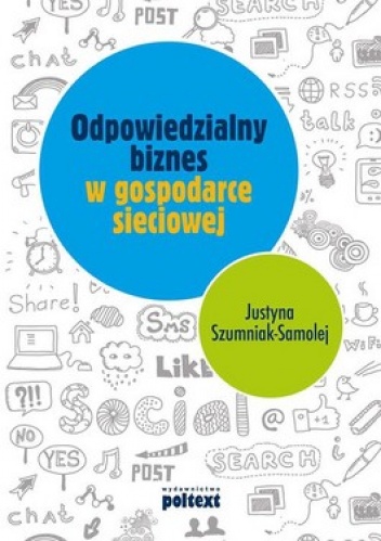 Okładka: Justyna Szumniak-Samolej - Odpowiedzialny biznes w gospodarce sieciowej