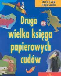 Okładka: Renate Vogl - Renate Vogl, Helga Sander. Druga wielka księga papierowych cudów.