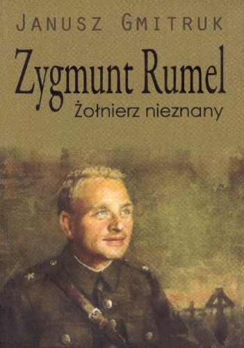 Okładka: Janusz Gmitruk - Zygmunt Rumel Żołnierz nieznany