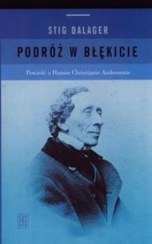 Okładka: Stig Dalager - Podróż w błękicie. Powieść o Hansie Christianie Andersenie