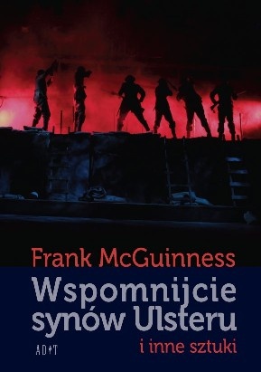 Okładka: Frank McGuinness - Wspomnijcie synów Ulsteru i inne sztuki