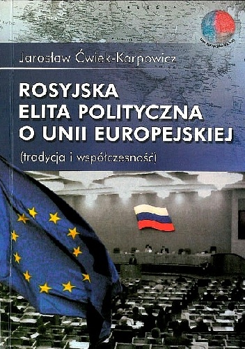 Okładka: Jarosław Ćwiek-Karpowicz - Rosyjska elita polityczna o Unii Europejskiej