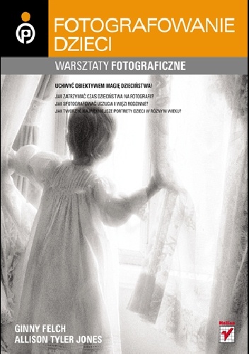 Okładka: Ginny Felch - Dziecko w kadrze. Warsztaty fotograficzne