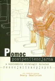 Okładka: Beata Skafiriak - Pomoc postpenitencjarna w kontekście strategii działań resocjalizacyjnych