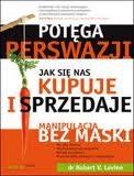 Okładka: Robert V. Levine - Potęga perswazji : jak się nas kupuje i sprzedaje