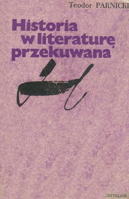 Okładka: Teodor Parnicki - Historia w literaturę przekuwana