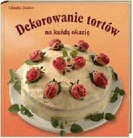 Okładka: Claudia Daiber - Dekorowanie tortów na każdą okazję