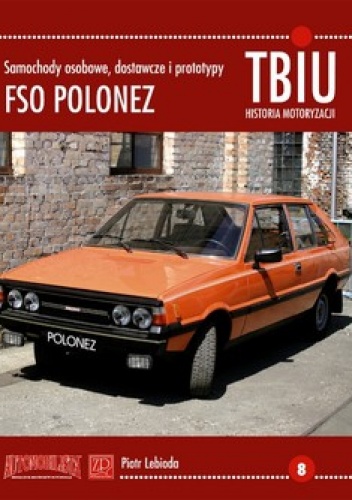 Okładka: Piotr Lebioda - FSO Polonez. Samochody osobowe dostawcze i prototypy