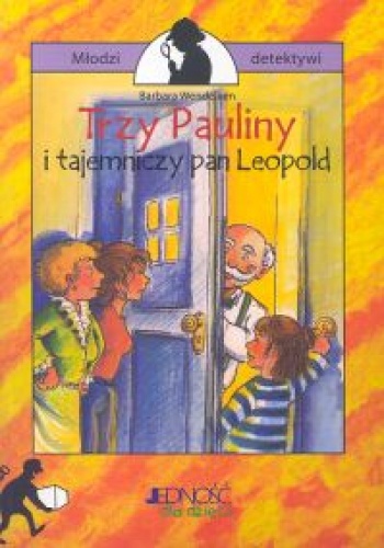 Okładka: Barbara Wendelken - Trzy Pauliny i tajemniczy pan Leopold