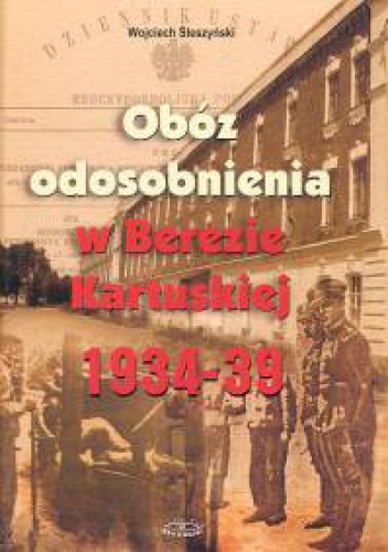 Okładka: Wojciech Śleszyński - Obóz odosobnienia w Berezie Kartuskiej 1934-39