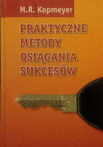 Okładka: M.R. Kopmeyer - Praktyczne metody osiągania sukcesów