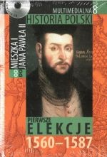 Okładka: Tadeusz Cegielski - Multimedialna historia Polski - TOM 8 - Pierwsze elekcje 1560-1587