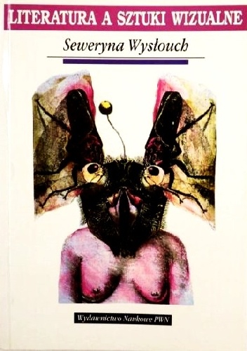 Okładka: Seweryna Wysłouch - Literatura a sztuki wizualne