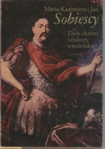 Okładka: Jan III Sobieski - Listy okresu odsieczy wiedeńskiej